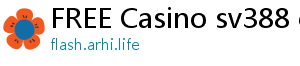 FREE Casino sv388 casino